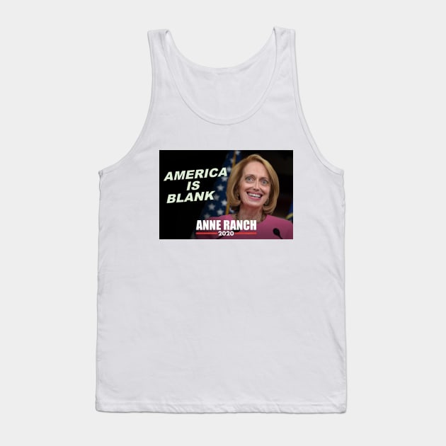 Anne Ranch 2020 - "America Is Blank" Tank Top by Senator Anne Ranch